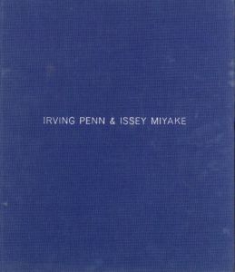 IRVING PENN & ISSEY MIYAKE / Text: Tom Penn
