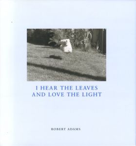 I HEAR THE LEAVES AND LOVE THE LIGHT／ロバート・アダムス（I HEAR THE LEAVES AND LOVE THE LIGHT／Robert Adams)のサムネール
