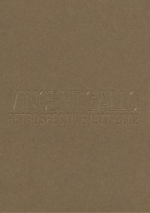 VINCENT GALLO　RETROSPECTIVE 1977-2002 / ヴィンセント・ギャロ　詩：江國香織
