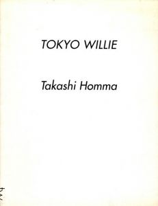 TOKYO WILLIE／ホンマタカシ（TOKYO WILLIE／Takashi Homma)のサムネール