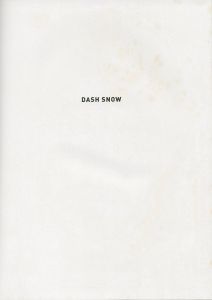 「DASH SNOW　THE END OF LIVING THE BEGINNING OF SURVIVAL / Dash Snow」画像2