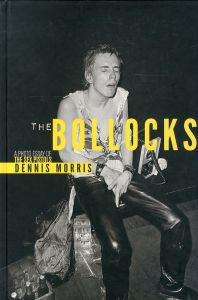 Dennis Morris : The Bollocks      A Photo Essay of the Sex Pistolsのサムネール