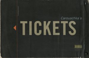 Carouschka's Tickets / Carouschka Streijffert　Design: Pia Hogberg and Clara von Zweigbergk