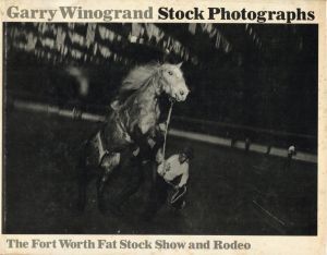 Stock Photographs　-The Fort Worth Fat Stock Show and Rodeo-／著：ゲイリー・ウィノグランド（Stock Photographs　-The Fort Worth Fat Stock Show and Rodeo-／Author: Garry Winogrand )のサムネール