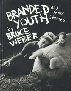 Branded Youth and other stories／ブルース・ウェーバー（Branded Youth and other stories／Bruce Weber)のサムネール