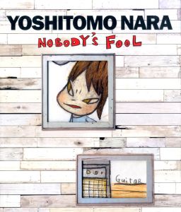 Yoshitomo Nara Nobody's Fool／奈良美智　編：メリッサ・チウ  手塚 美和子（Yoshitomo Nara Nobody's Fool／Yoshitomo Nara　Edit: Melissa Chiu  Miwako Tezuka)のサムネール