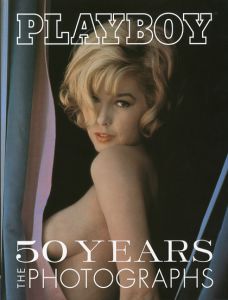 PLAYBOY 50 YEARS THE PHOTOGRAPHS / Text: Jim Peterson　Translate: Mikio Shibayama