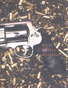 WIVES WHEELS WEAPONS／著：ジェームズ・フライ　写真：テリー・リチャードソン（WIVES WHEELS WEAPONS／Author: James Frey　Photo: Terry Richardson)のサムネール