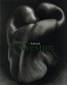 Edward Weston 1886-1958 / Photo:Edward Weston　Text:Terence Pitts