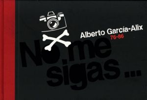 NO ME SIGAS... ESTOY PERDIDO / Author: Alberto Garcia-Alix