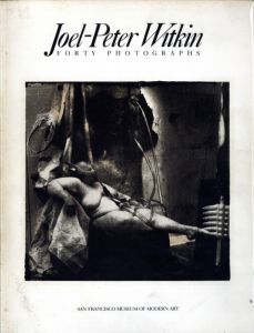 Joel-Peter Witkin Forty Photographs / Joel-Peter Witkin 