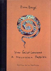 Yves Saint Laurent A Moroccan Passion / Author: Piere Berge
