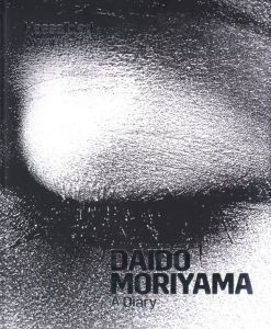 A Diary　Hasselblad Award 2019 / Daido Moriyama