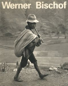 Werner Bischof 1916-1954 His Life and Work【Marco Bischof献呈サイン入】のサムネール