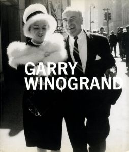 GARRY WINOGRAND / Photo: Garry Winogrand　Edit: Leo Rubinfien 