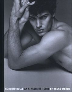 ROBERTO BOLLE AN ATHLETE IN TIGHTS／ブルース・ウェーバー（ROBERTO BOLLE AN ATHLETE IN TIGHTS／Bruce Weber)のサムネール