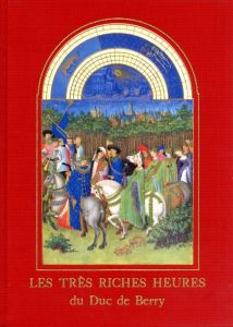 LES TRES RICHES HEURES  du Duc de Berry / Foreword: Charles Samaran