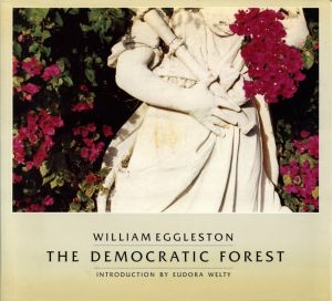 WILLIAM  EGGLESTON THE DEMOCRATIC FOREST／著：ウィリアム・エグルストン　序文：ユードラ・ウェルティー（WILLIAM  EGGLESTON THE DEMOCRATIC FOREST／Author: William Eggleston　Foreword: Eudora Welty)のサムネール