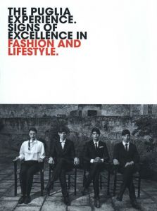 THE PUGLIA EXPERIENCE. SIGNS OF EXCELLENCE IN FASHION AND LIFESTYLE. / Supervision: L'UOMO VOGUE