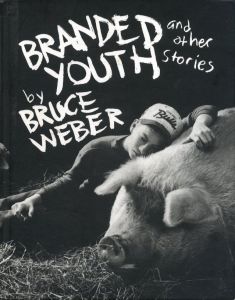 Branded Youth and other stories / Bruce Weber