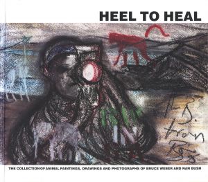 HEEL TO HEAL / Bruce Weber, Nan Bush