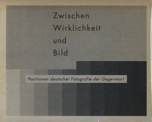 ドイツ写真の現在　かわりゆく「現実」と向かいあうために / 編：東京国立近代美術館