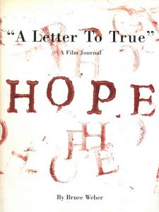 A Letter To True A Film Journal / HOPE / Bruce Weber 