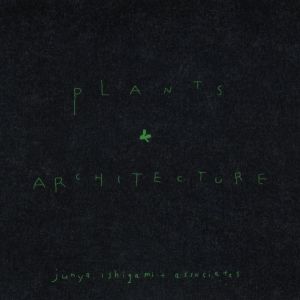 Plants & Architecture / 著：石上純也、石上太郎