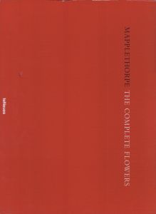 「MAPPLETHORPE THE COMPLETE FLOWERS / Author: Robert Mapplethorpe　Essay: Herbert Muschamp」画像1
