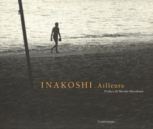 Ailleurs 1969-1992 / Photo: Koichi Inakoshi Text: Haruki Murakami, Gabriel Bauret