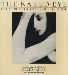 THE NAKED EYE great photographs of the nude / David Bailey