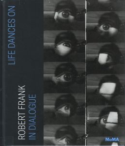 Life Dances On. Robert Frank in Dialogue / Robert Frank