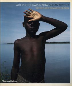 ART PHOTOGRAPHY NOW　Revised and Expanded Edition / Susan Bright