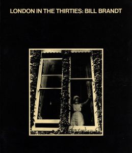 London in the Thirties：Bill Brandt / Bill Brandt