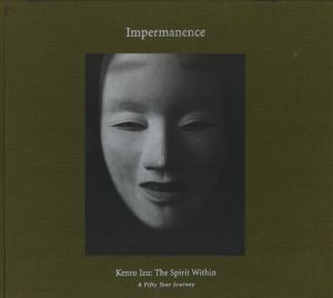 Impermanence Kenro Izu：The Spirit Within / Photo, Text: Kenro Izu　Foreword: Eikoh Hosoe