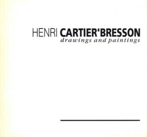 Henri Cartier-Bresson: Drawings and Paintings / Henri Cartier-Bresson
