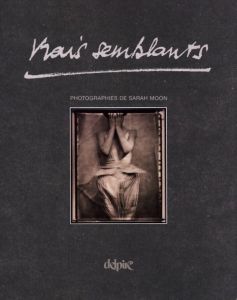 VRAIS SEMBLANTS / Sarah Moon 