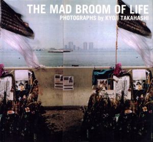 THE MAD BROOM OF LIFE / 著：髙橋恭司　タイトル：チャールズ・ブコウスキー　アートディレクション：角田純一