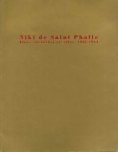 Niki de Saint Phalle Tirs... et autres révoltes 1961-1964 / Niki de Saint Phalle 