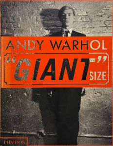 Andy Warhol ''Giant'' Size Large Format / Andy Warhol Edit: PHAIDON EDITORS Foreword: Dave Hickey