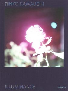 Illuminance: The Tenth Anniversary Edition / 写真：川内倫子　執筆：デイビッド・チャンドラー、レスリー・A・マーティン、篠原雅武