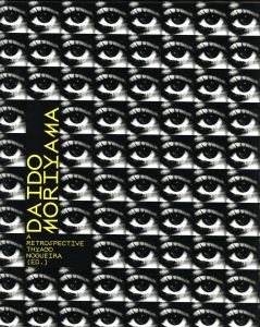 A Retrospective / Photo: Daido Moriyama