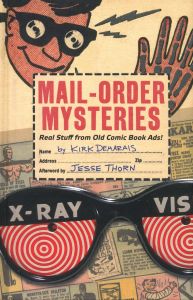Mail-Order Mysteries: Real Stuff from Old Comic Book Ads! / Kirk Demarais