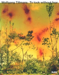 Wolfgang Tillmans: To Look Without Fear / 著：ヴォルフガング・ティルマンス、ロクサナ・マルコチ
