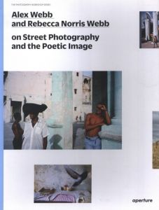 Alex Webb and Rebecca Norris Webb on Street Photography and the Poetic Imageのサムネール