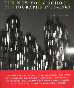 THE NEW YORK SCHOOL PHOTOGRAPHS 1936-1963 / Text: Jane Livingston