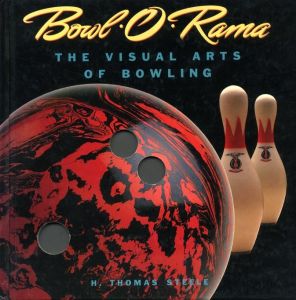 Bowl-O-Rama: The Visual Arts of Bowling / Author: H. Thomas Steele