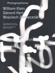 Photographisme: William Klein, Gérard Ifert, Wojciech Zamecznikのサムネール