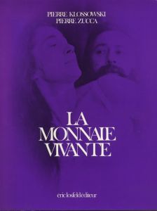 LA MONNAIE VIVANTE / PIERRE KLOSSOWSKI, PIERRE ZUCCA