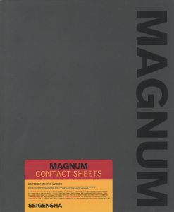 MAGNUM CONTACT SHEETS 写真家の眼　フィルムに残された生の痕跡 / 編：クリステン・リュッベン
